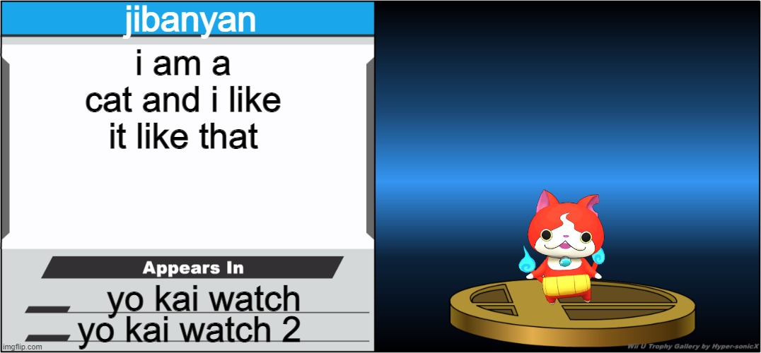 i am a cat and i like it like that | jibanyan; i am a cat and i like it like that; yo kai watch; yo kai watch 2 | image tagged in smash bros trophy,video games,cats | made w/ Imgflip meme maker