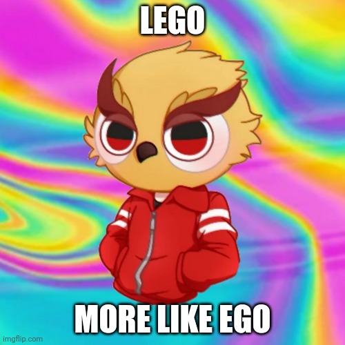 Chibi vanoss on drugs | LEGO; MORE LIKE EGO | image tagged in chibi vanoss on drugs | made w/ Imgflip meme maker