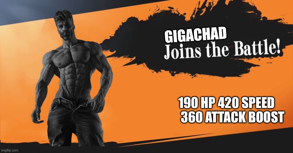 Gigachad | GIGACHAD; 190 HP 420 SPEED      360 ATTACK BOOST | image tagged in smash bros | made w/ Imgflip meme maker
