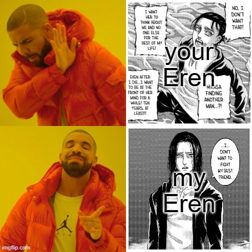 Drake Hotline Bling | your Eren; my Eren | image tagged in memes,drake hotline bling | made w/ Imgflip meme maker