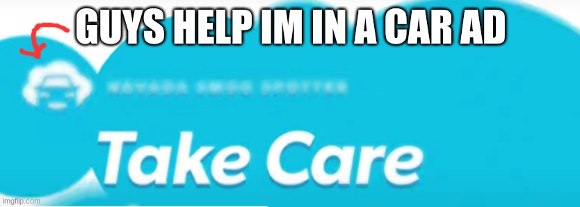 GUYS HELP IM IN A CAR AD | made w/ Imgflip meme maker