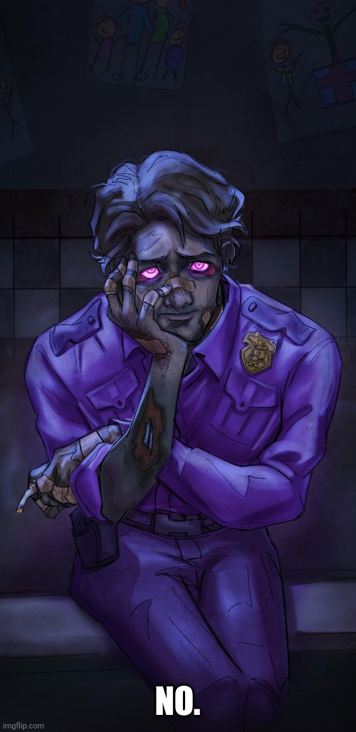 Michael afton | NO. | image tagged in michael afton | made w/ Imgflip meme maker