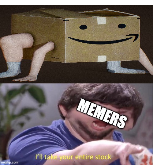 box guy for sale | MEMERS | image tagged in i'll take your entire stock,amazon,amazon box man | made w/ Imgflip meme maker