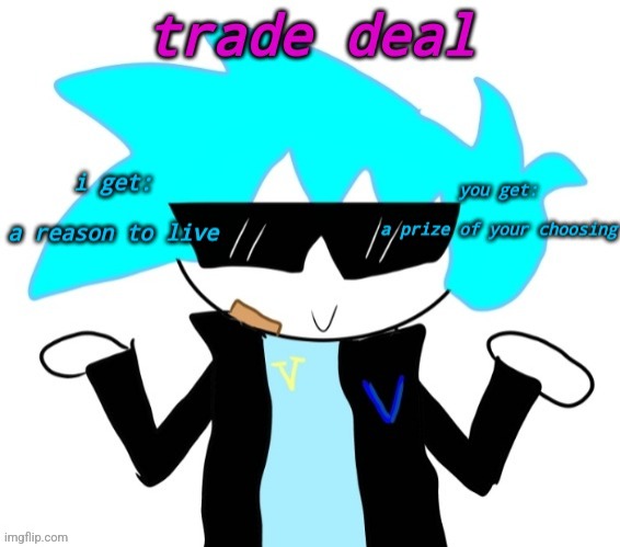 take the deal? | image tagged in v,drawing,trade offer | made w/ Imgflip meme maker