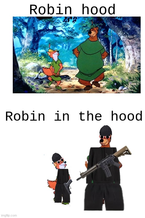 Robin hood; Robin in the hood | made w/ Imgflip meme maker