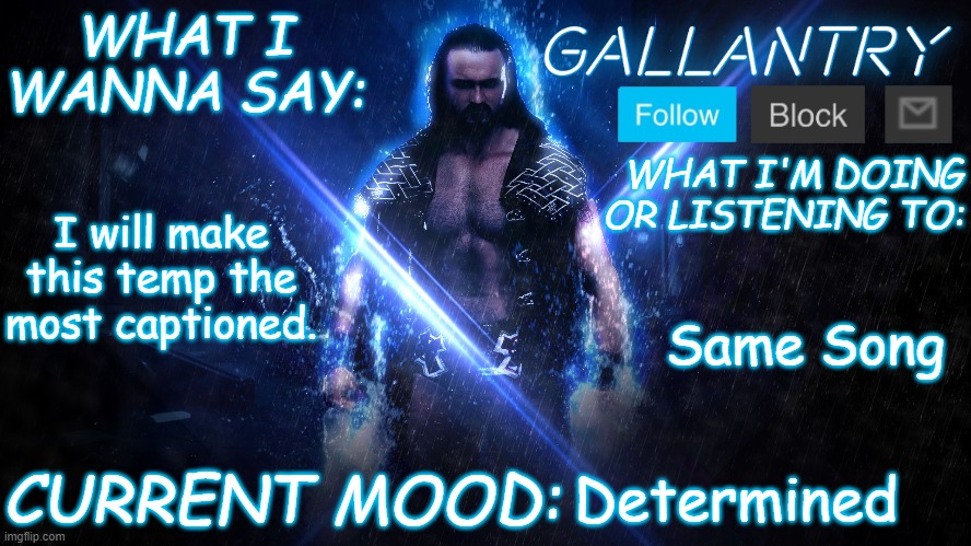 Gallantry Announcement temp | I will make this temp the most captioned. Same Song; Determined | image tagged in gallantry announcement temp | made w/ Imgflip meme maker