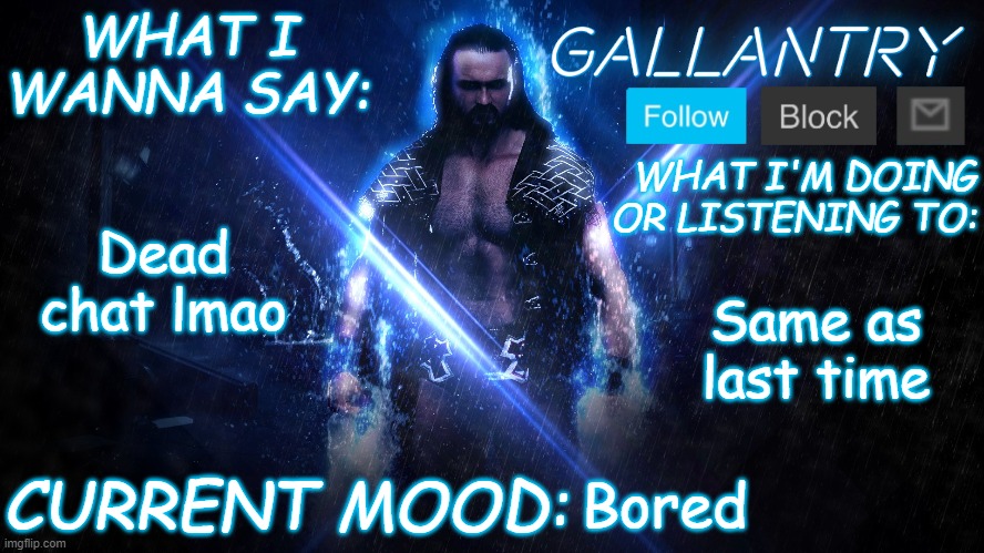 Gallantry Announcement temp | Dead chat lmao; Same as last time; Bored | image tagged in gallantry announcement temp | made w/ Imgflip meme maker