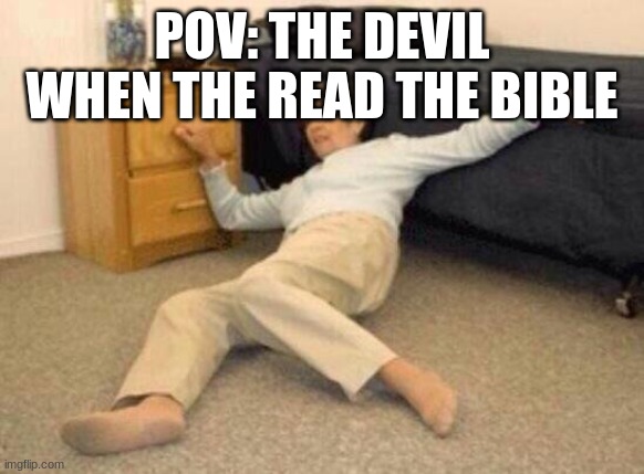 woman falling in shock | POV: THE DEVIL WHEN THE READ THE BIBLE | image tagged in woman falling in shock | made w/ Imgflip meme maker