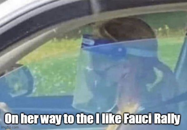 On her way to the I like Fauci Rally | made w/ Imgflip meme maker