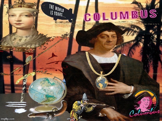 Columbus | image tagged in christopher columbus,america,columbus day,italian,spain | made w/ Imgflip meme maker