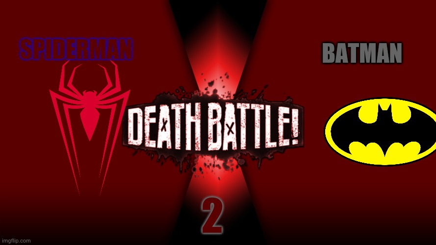 spiderman vs batman 2 | SPIDERMAN; BATMAN; 2 | image tagged in death battle | made w/ Imgflip meme maker