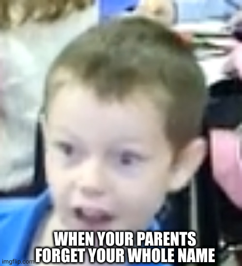 USA boy | WHEN YOUR PARENTS FORGET YOUR WHOLE NAME | image tagged in usa boy | made w/ Imgflip meme maker
