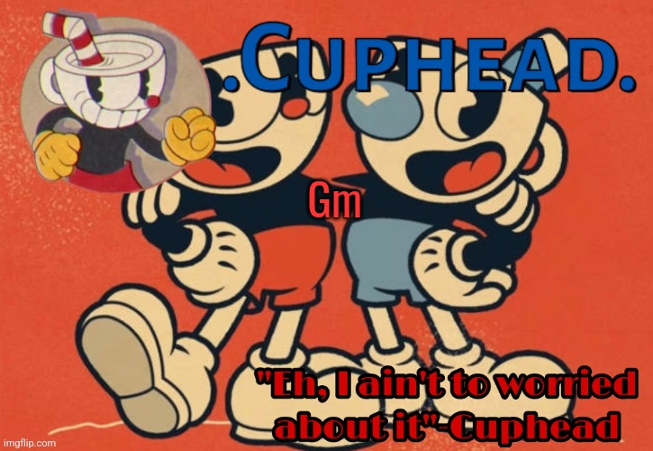 .Cuphead. Announcement Template | Gm | image tagged in cuphead announcement template | made w/ Imgflip meme maker
