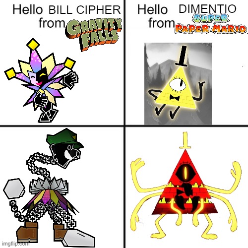 HELLO DIMENTIO FROM SUPER PAPER MARIO, HELLO BILL CIPHER FROM GRAVITY FALLS | DIMENTIO; BILL CIPHER | image tagged in hello person from | made w/ Imgflip meme maker