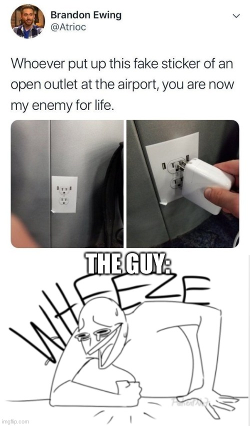 THE GUY: | image tagged in wheeze | made w/ Imgflip meme maker