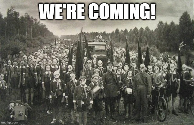 Creep Me Out | WE'RE COMING! | image tagged in unsee juice | made w/ Imgflip meme maker