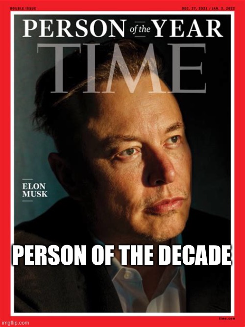 Thank you Elon | PERSON OF THE DECADE | image tagged in elon musk,hero,time magazine person of the year,twitter | made w/ Imgflip meme maker