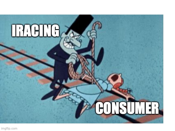 snidely | IRACING; CONSUMER | image tagged in mocking | made w/ Imgflip meme maker