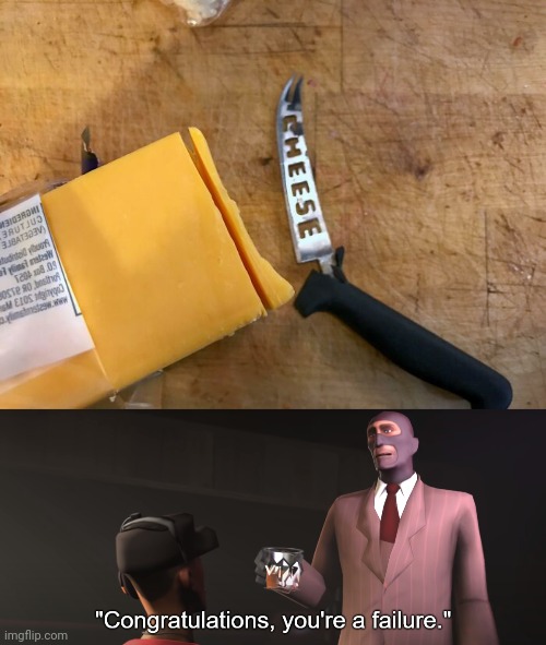 Knife and cheese | image tagged in congratulations you're a failure,knife,cheese,you had one job,memes,knives | made w/ Imgflip meme maker