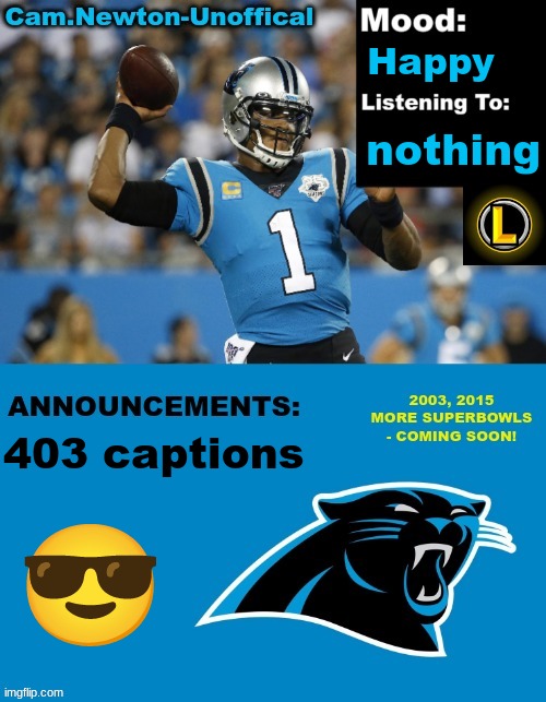 LucotIC's Cam Newton Template (12#) | Happy; nothing; 403 captions; 😎 | image tagged in lucotic's cam newton template 12 | made w/ Imgflip meme maker
