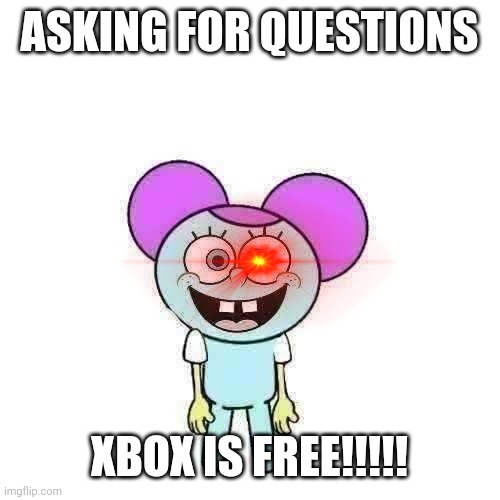 Cursed images | ASKING FOR QUESTIONS; XBOX IS FREE!!!!! | image tagged in cursed image,pibby,spongebob,dank memes,funny memes,xbox | made w/ Imgflip meme maker