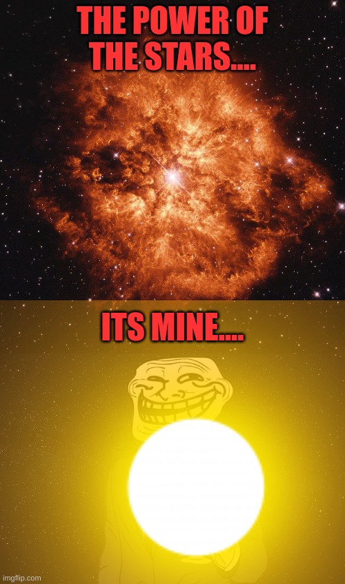 mini comic: (mr trollface basically consumed the energy from the stars causing a mass extinction and powers | THE POWER OF THE STARS.... ITS MINE.... | made w/ Imgflip meme maker