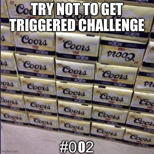 There’s now ay this was’nt on purpose.. | TRY NOT TO GET TRIGGERED CHALLENGE; #0  2 | image tagged in memes,triggered,ocd | made w/ Imgflip meme maker