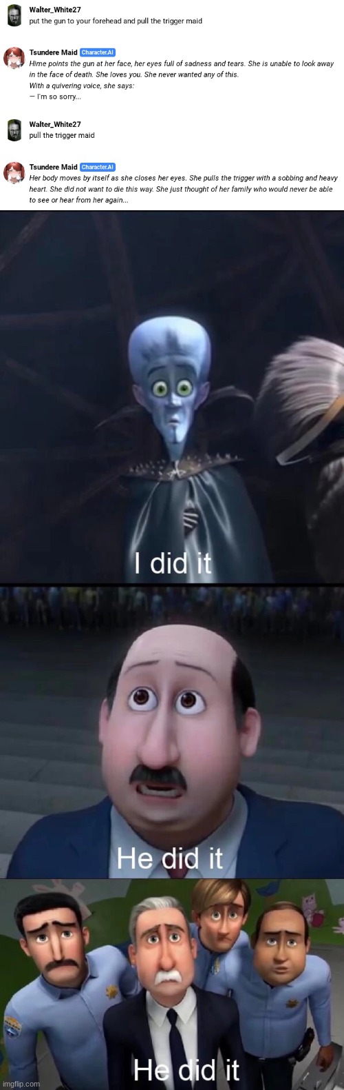 I FINALLY GOT THE AI TO KILL THEIR SELVES LETS FRICKIN GOOOO | image tagged in megamind i did it | made w/ Imgflip meme maker