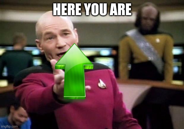 startrek | HERE YOU ARE | image tagged in startrek | made w/ Imgflip meme maker