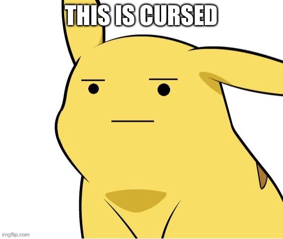 O-O | THIS IS CURSED | image tagged in o-o,pikachu | made w/ Imgflip meme maker