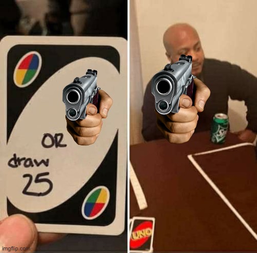 UNO Draw 25 Cards Meme | image tagged in memes,uno draw 25 cards | made w/ Imgflip meme maker