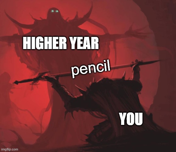 when you have a test coming up so you bring your pencil to a higher year to be sharpened in hopes that their knowledge will be p | HIGHER YEAR; pencil; YOU | image tagged in man giving sword to larger man | made w/ Imgflip meme maker