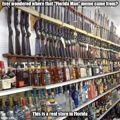 "Florida Man" | Ever wondered where that "Florida Man" meme came from? This is a real store in Florida | image tagged in florida man | made w/ Imgflip meme maker