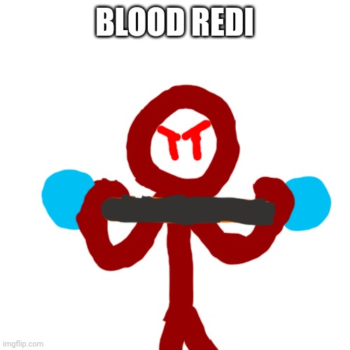 A super form for Redi | BLOOD REDI | image tagged in memes,blank transparent square | made w/ Imgflip meme maker