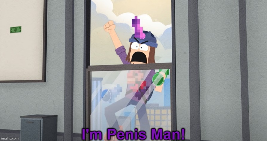 I'm Penis Man | image tagged in i'm penis man | made w/ Imgflip meme maker