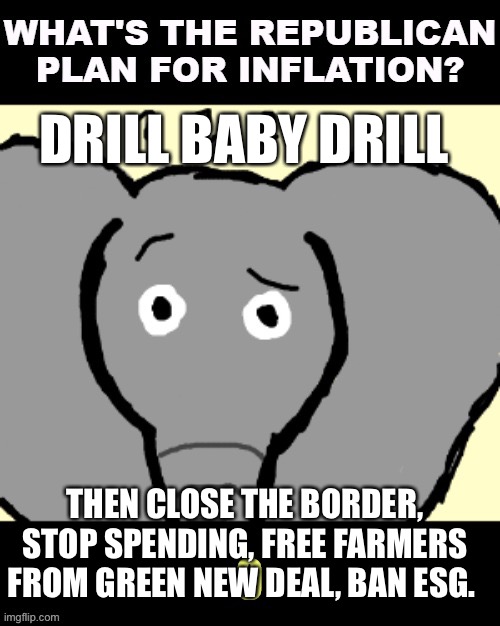 Drill Baby Drill | DRILL BABY DRILL; THEN CLOSE THE BORDER, STOP SPENDING, FREE FARMERS FROM GREEN NEW DEAL, BAN ESG. | image tagged in oil,socialists,democrat party | made w/ Imgflip meme maker