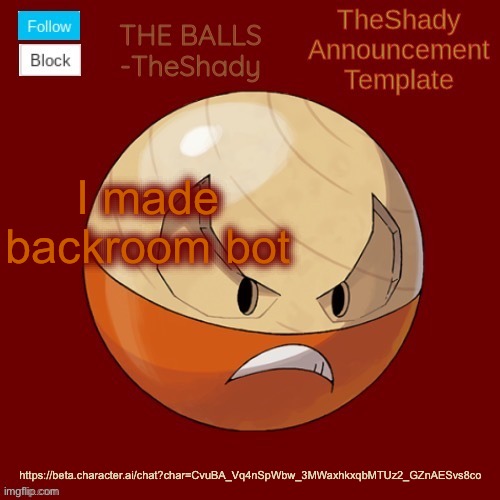 I’ll COMMENT IT THIS TIME OK | I made backroom bot; https://beta.character.ai/chat?char=CvuBA_Vq4nSpWbw_3MWaxhkxqbMTUz2_GZnAESvs8co | image tagged in shadys uhhhh hisuian electrode temp thanks tbmr | made w/ Imgflip meme maker