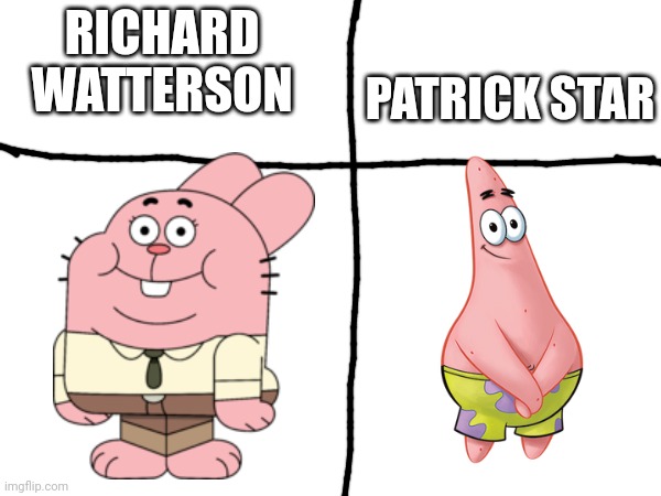 Who's truly fat, pink, and stupid | PATRICK STAR; RICHARD WATTERSON | image tagged in the amazing world of gumball,spongebob squarepants | made w/ Imgflip meme maker
