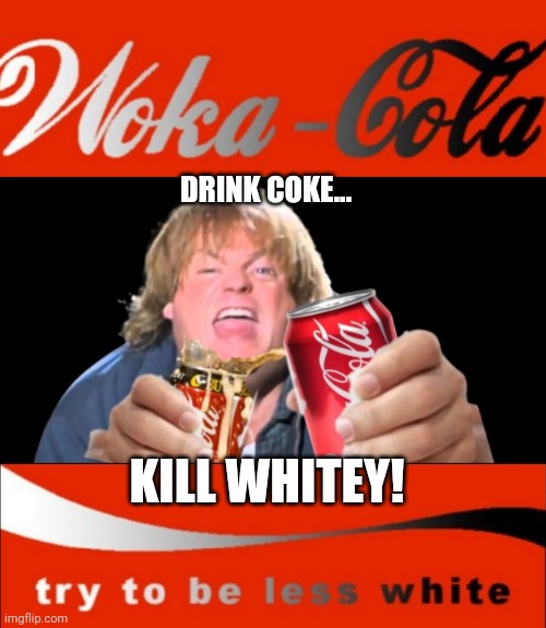 DRINK COKE... KILL WHITEY! | made w/ Imgflip meme maker