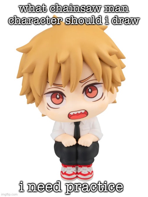 denji sitting | what chainsaw man character should i draw; i need practice | image tagged in denji sitting | made w/ Imgflip meme maker