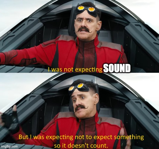 Eggman: "I was not expecting that" | SOUND | image tagged in eggman i was not expecting that | made w/ Imgflip meme maker