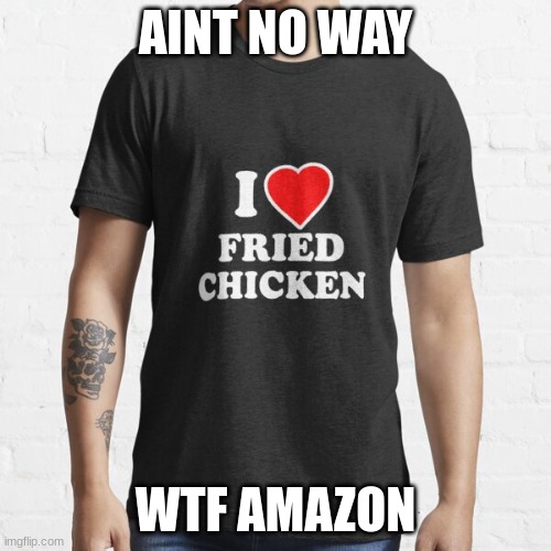its sorta racist (i on god saw someone wear one of these) | AINT NO WAY; WTF AMAZON | image tagged in oh hell no | made w/ Imgflip meme maker