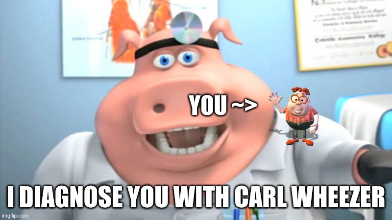 doctor | YOU ~> | image tagged in carl,carl wheezer | made w/ Imgflip meme maker