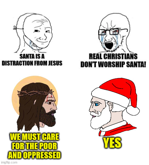 St. Nicholas | WE MUST CARE FOR THE POOR AND OPPRESSED; YES | image tagged in dank,christian,memes,r/dankchristianmemes,santa,christmas | made w/ Imgflip meme maker