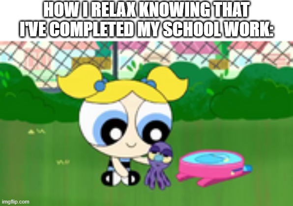 After a long while of work, I can finally get back to viewing memes. | HOW I RELAX KNOWING THAT I'VE COMPLETED MY SCHOOL WORK: | image tagged in relax,school,relatable | made w/ Imgflip meme maker