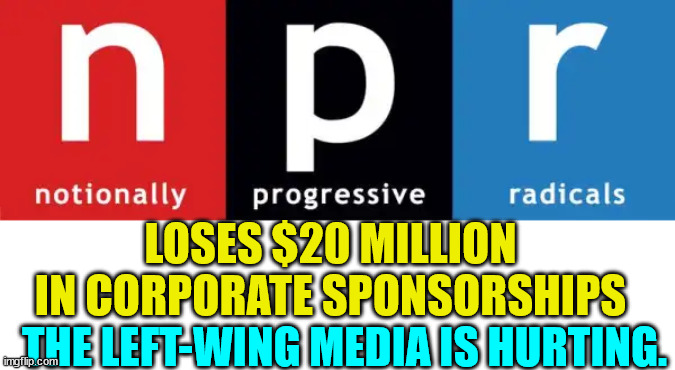 Bet they all wish they hadn't helped dems cheat in the 2020 elections... | LOSES $20 MILLION IN CORPORATE SPONSORSHIPS; THE LEFT-WING MEDIA IS HURTING. | image tagged in fake news,biased media,liars | made w/ Imgflip meme maker