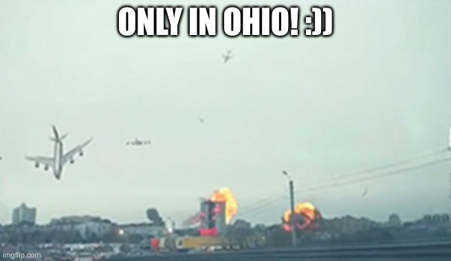 Only in ohio | ONLY IN OHIO! :)) | image tagged in only in ohio | made w/ Imgflip meme maker