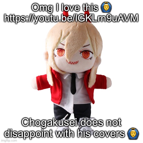 Power plush | Omg I love this 🙆‍♂️
https://youtu.be/lGKLrn9uAVM; Chogakusei does not disappoint with his covers 🙆‍♂️ | image tagged in power plush | made w/ Imgflip meme maker