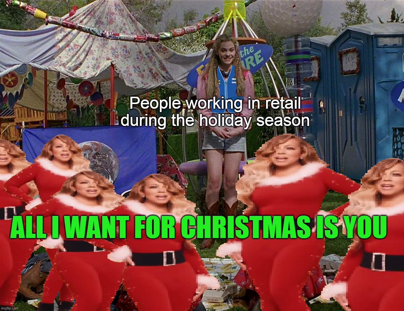 People working in retail during the holiday season; ALL I WANT FOR CHRISTMAS IS YOU | image tagged in meme,memes,humor,funny,christmas,mariah carey | made w/ Imgflip meme maker