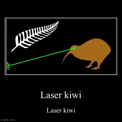 Laser kiwi | image tagged in funny,demotivationals | made w/ Imgflip demotivational maker